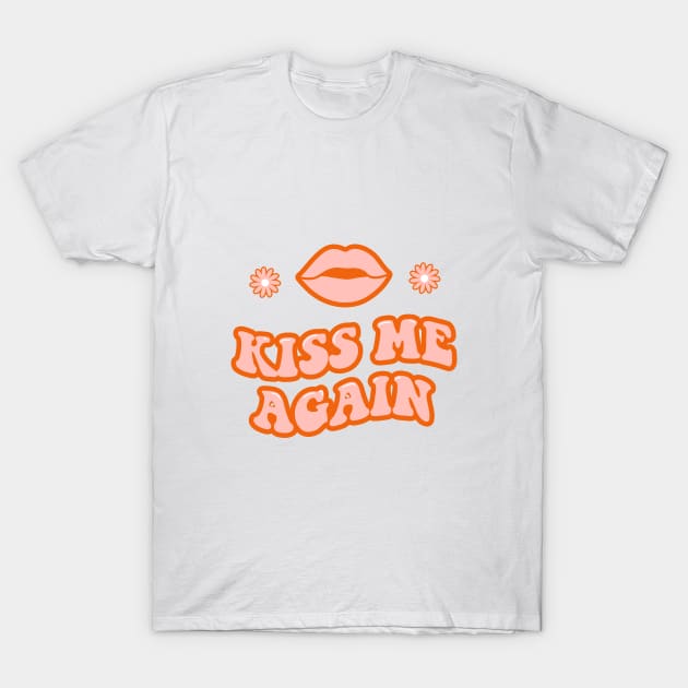 Kiss me again lettering. Vintage art-prints. Quote design. T-Shirt by CoCoArt-Ua